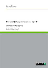 Unterrichtsstunde: Abenteuer Sprache, Asterix quatscht s&auml;ggssch, Unterrichtsentwurf